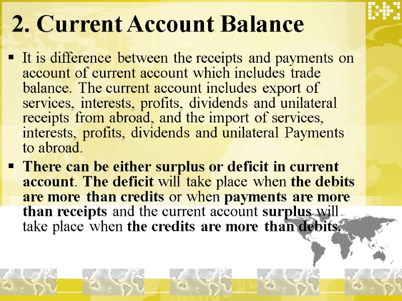 2. Current Account Balance  It is difference between the receipts and payments on